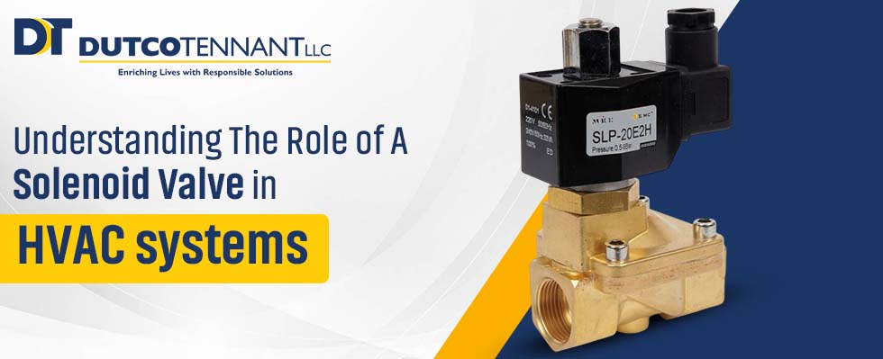 Understanding The Role of A Solenoid Valve in HVAC Systems